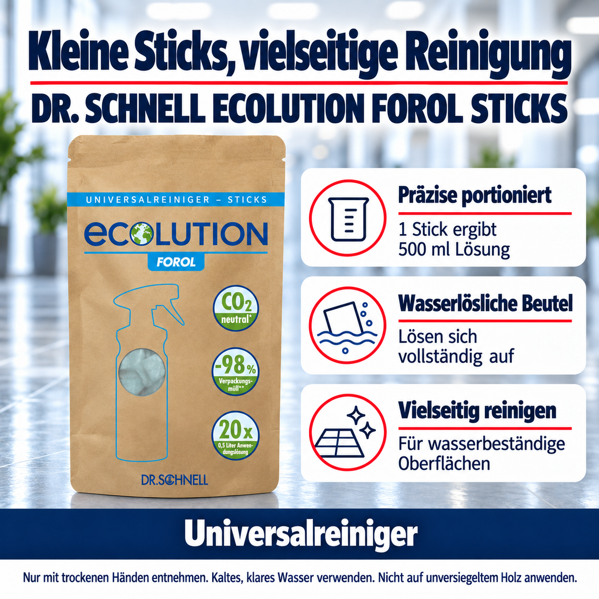 Dr. Schnell ECOLUTION FOROL STICKS – Vorteile: Präzise portioniert: 1 Stick ergibt 500 ml Lösung; Wasserlösliche Beutel: Lösen sich vollständig auf; Vielseitig reinigen: Für wasserbeständige Oberflächen.