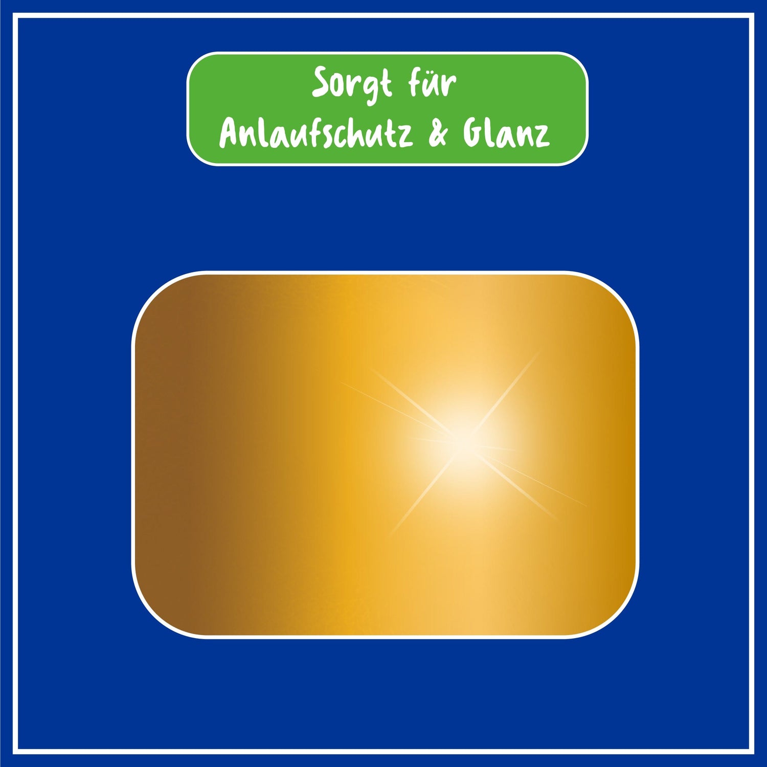 Goldene Fläche mit Glanz, Text "Sorgt für Anlaufschutz & Glanz" auf blauem Hintergrund.