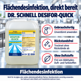 Dr. Schnell DESIFOR-QUICK – Vorteile: Gebrauchsfertig: Unverdünnt anwenden; Rückstandsfrei: Trocknet ohne Rückstände ab; Ohne Duftstoffe: Frei von Aldehyden, Duft- und Farbstoffen.